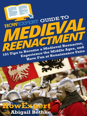 cover image of HowExpert Guide to Medieval Reenactment